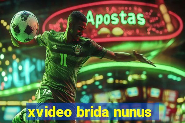 xvideo brida nunus